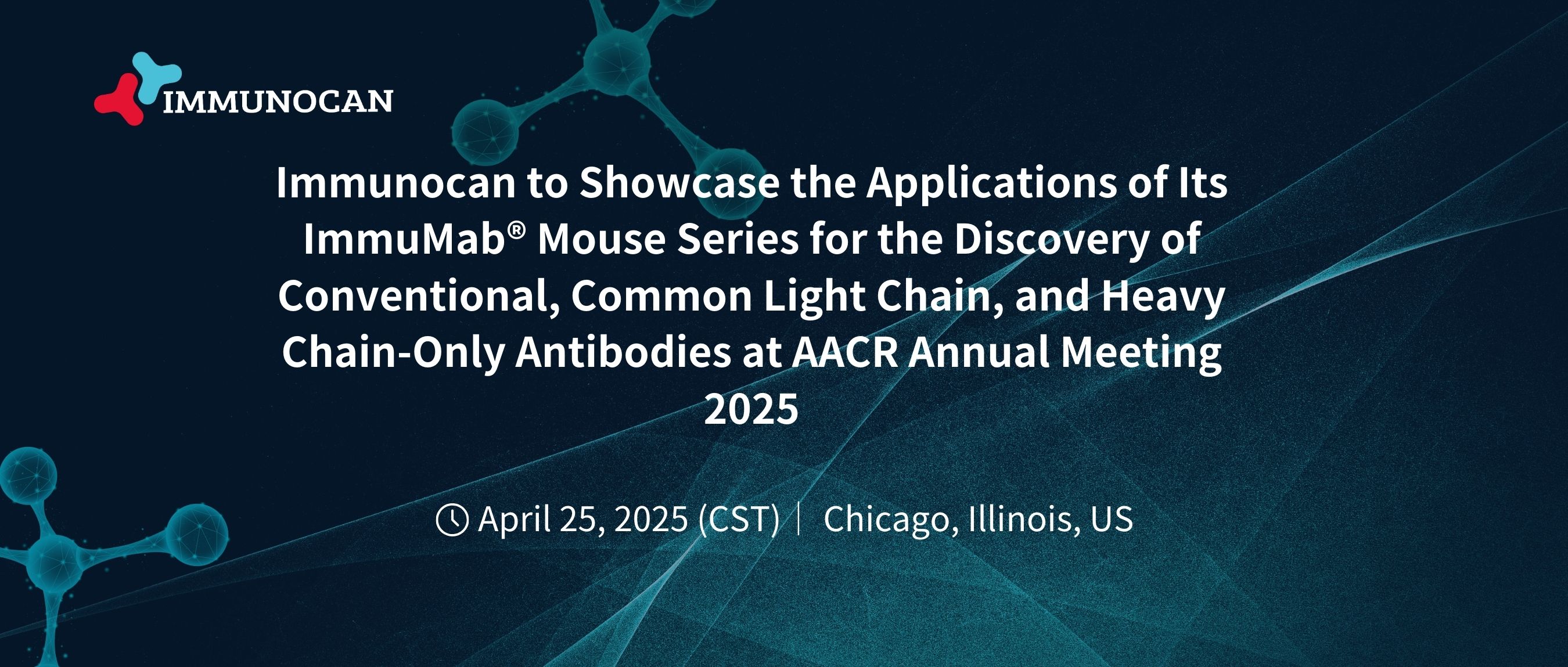 Participation Announcement | Immunocan to Showcase the Applications of Its ImmuMab® Mouse Series for the Discovery of Conventional, Common Light Chain, and Heavy Chain-Only Antibodies at AACR Annual Meeting 2025